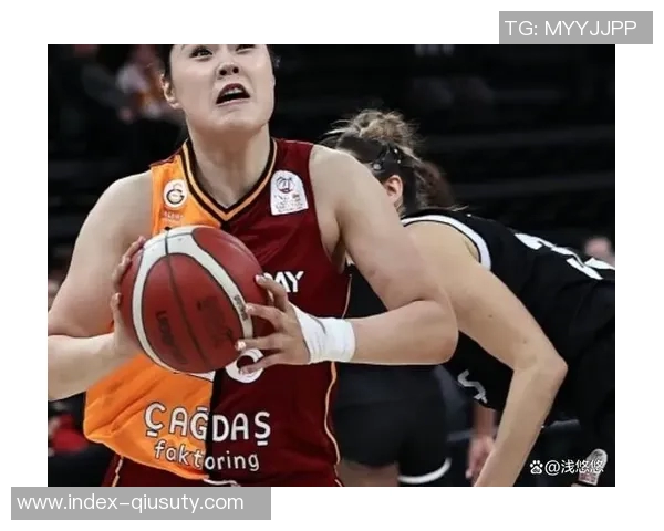 李月汝表现出色助力加拉塔萨雷晋级土超女篮半决赛展现强大实力